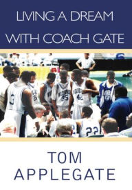 Title: Living a Dream With Coach Gate, Author: Tom Applegate