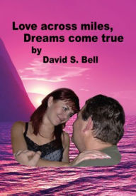 Title: Love across miles, Dreams come true, Author: David S. Bell