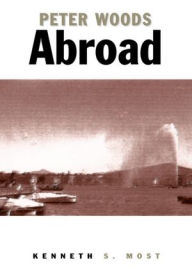 Title: Peter Woods Abroad, Author: Kenneth S. Most