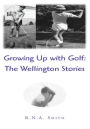 Growing Up with Golf: The Wellington Stories