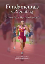 Title: Fundamentals of Sprinting, Author: Eugene Shane Lee and Jeremiah Whitfield