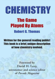 Title: Chemistry - The Game Played by Atoms, Author: RG Thomas