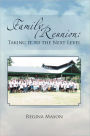Family Reunion: Taking it to the Next Level: Taking it to the Next Level