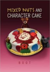 Title: Mixed Nuts and Character Cake, Author: Boot