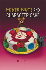Title: MIXED NUTS AND CHARACTER CAKE, Author: Boot