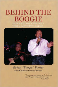 Title: Behind the Boogie: How I Became Guitarist for a Motown Legend, Author: Robert 