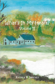 Title: What's in my Heart? Volume II, Author: Esther B. Jimenez