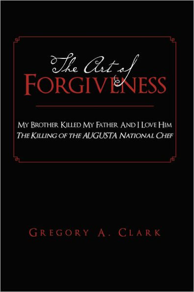 The Art of Forgiveness: My Brother Killed My Father And I Love Him