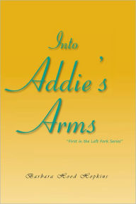 Title: Into Addie's Arms, Author: Barbara Hood Hopkins