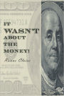 IT WASN'T ABOUT THE MONEY!