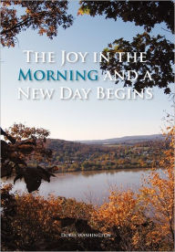 Title: The Joy in the Morning and a New Day Begins, Author: Doris Washington