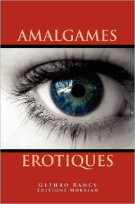 Title: Amalgames Erotiques, Author: Gethro Rancy