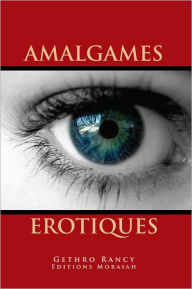 Title: AMALGAMES EROTIQUES, Author: Gethro Rancy