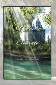 Title: A Poetic Climate, Author: Charles A. Shipp Sr.