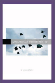 Title: Graduating Class of Chimney Rock High, Author: Lashaunda Barlow