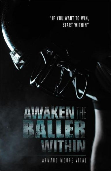 Awaken the Baller Within: If You Want to Win, Start Within