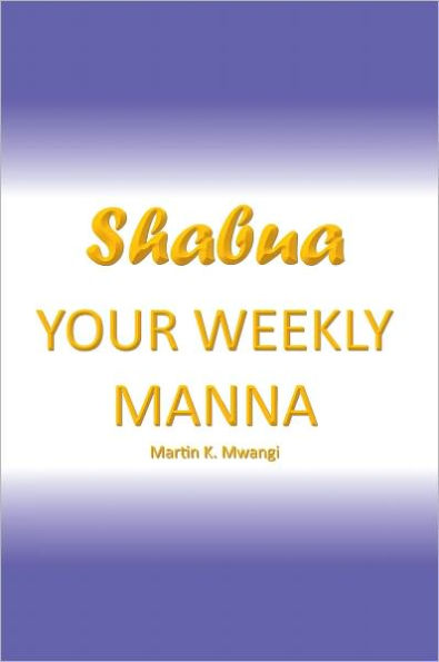 Shabua: Your weekly Manna