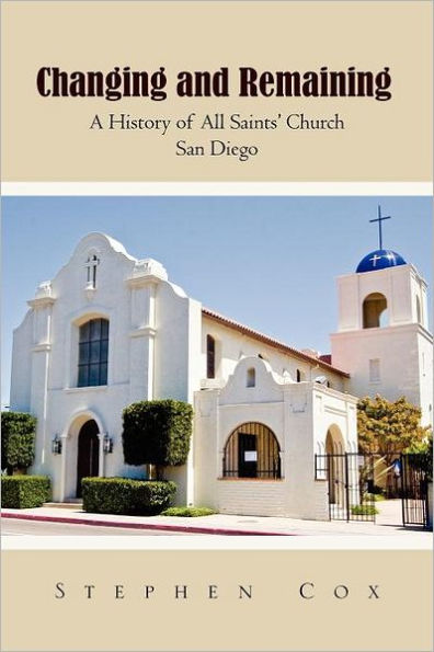 Changing and Remaining: A History of All Saints' Church San Diego