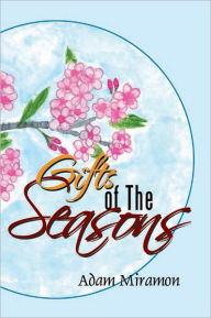 Title: Gifts of The Seasons, Author: Adam Miramon