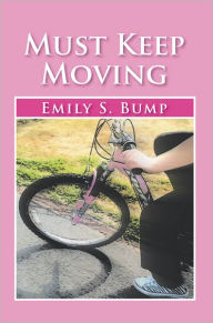 Title: Must Keep Moving, Author: Emily S. Bump