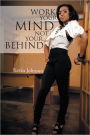 Work Your Mind and Not Your Behind