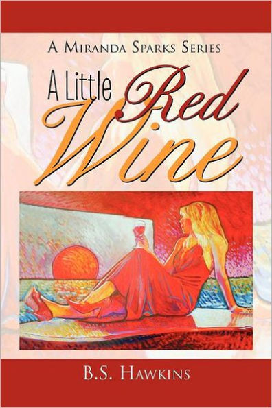 A Little Red Wine: Amiranda Sparks Series