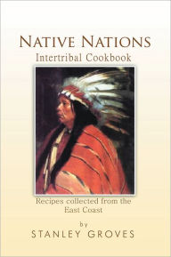 Title: Native Nations Cookbook: East Coast, Author: Stanley Groves