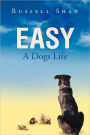 Easy: A Dogs Life