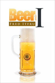 Title: The Beer And I, Author: Fred Itfru