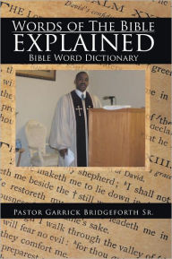 Title: Words of The Bible explained: Bible Word Dictionary, Author: Pastor Garrick Bridgeforth Sr.