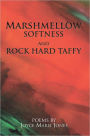 Marshmellow Softness and Rock Hard Taffy