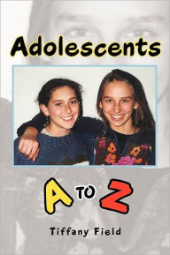 Title: Adolescents A to Z, Author: Tiffany Field
