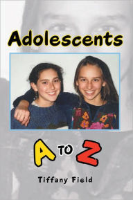 Title: Adolescents A to Z, Author: Tiffany Field