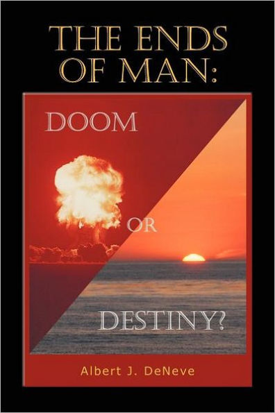 THE ENDS OF MAN: DOOM OR DESTINY?: DESTINY?
