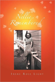 Title: Nellie Remembered, Author: Irene Rose Light