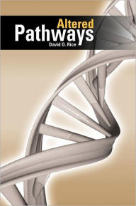 Title: Altered Pathways, Author: David O. Jr. Rice