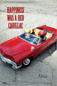 Title: Happiness was a Red Cadillac, Author: Altea