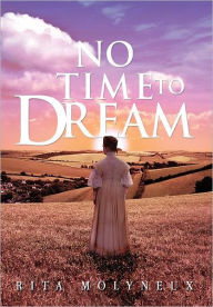 Title: No Time to Dream, Author: Rita Molyneux