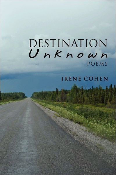 Destination Unknown: Poems by Irene Cohen, Paperback | Barnes & Noble®