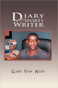 Title: Diary of A Sports Writer, Author: Gary Van Ness