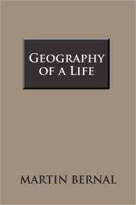 Title: Geography of a Life, Author: Martin Bernal