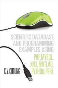 Scientific Database And Programming Examples Using Php,Mysql,Xml,Matlab,Python,Perl