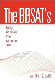 Title: The Bbsat's - Baby Boomers Soul Aptitude Test, Author: Anthony C Davis