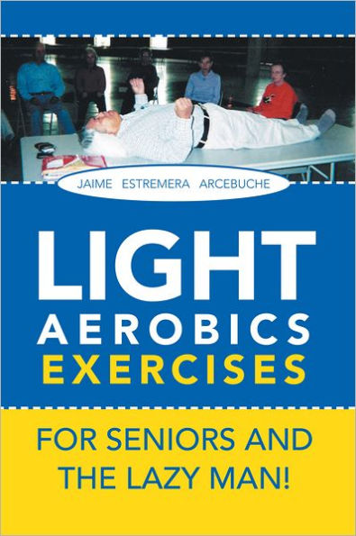 LIGHT AEROBICS EXERCISES For Seniors and the Lazy Man!