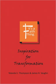 Title: It's a Faith Thing: Inspiration for Transformation: Inspiration for Transformation, Author: Yolanda Thompson