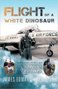 Title: Flight of a White Dinosaur, Author: James Edward Harris
