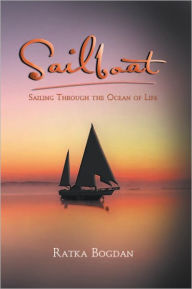 Title: Sailboat: Sailing Through the Ocean of Life: Sailing Through the Ocean of Life, Author: Ratka Bogdan