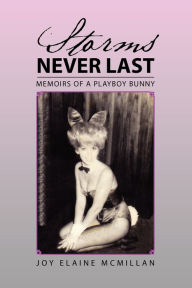 Title: Storms Never Last: Memoirs of a Playboy Bunny, Author: Joy Elaine McMillan