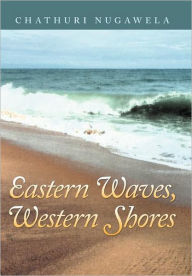 Title: Eastern Waves, Western Shores, Author: Chathuri Nugawela