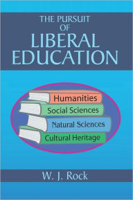 Title: The Pursuit of Liberal Education, Author: W. J. Rock